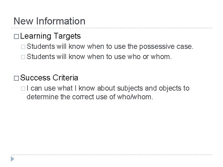 New Information � Learning Targets � Students will know when to use the possessive