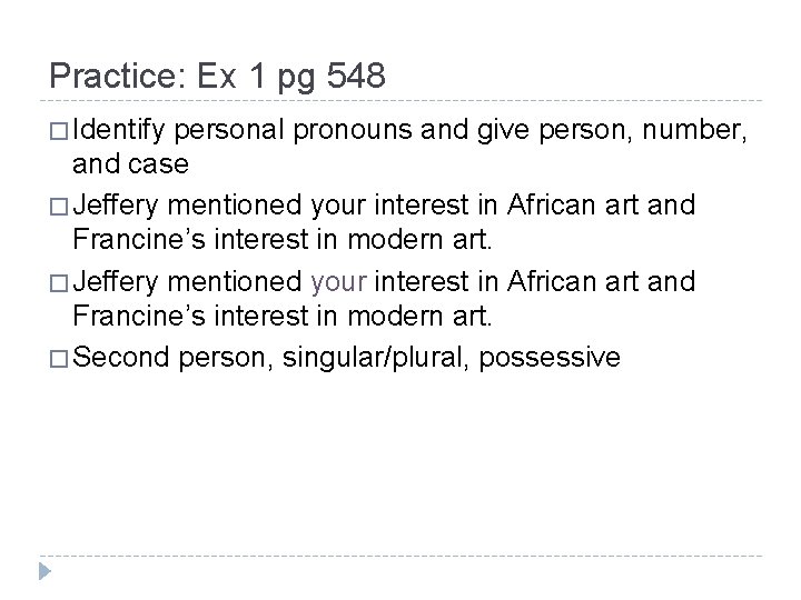 Practice: Ex 1 pg 548 � Identify personal pronouns and give person, number, and