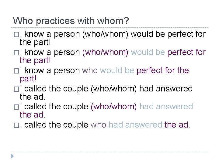 Who practices with whom? �I know a person (who/whom) would be perfect for the