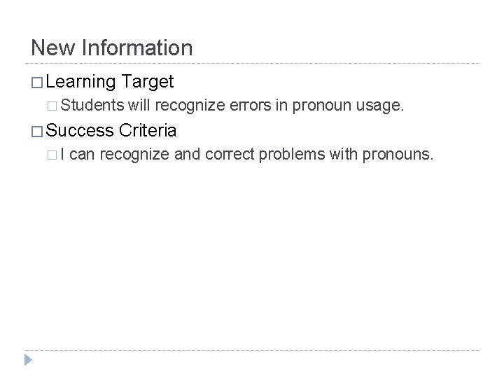 New Information � Learning Target � Students � Success �I will recognize errors in