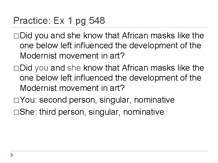 Practice: Ex 1 pg 548 �Did you and she know that African masks like