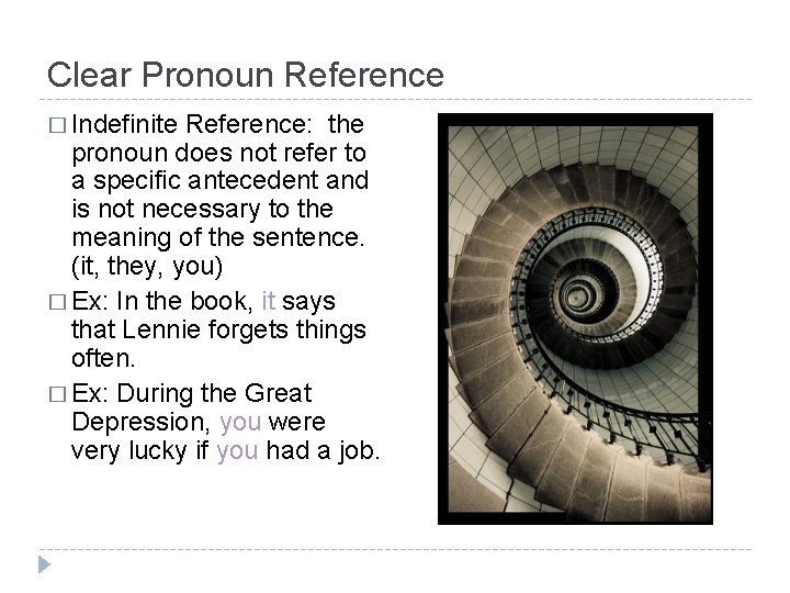 Clear Pronoun Reference � Indefinite Reference: the pronoun does not refer to a specific