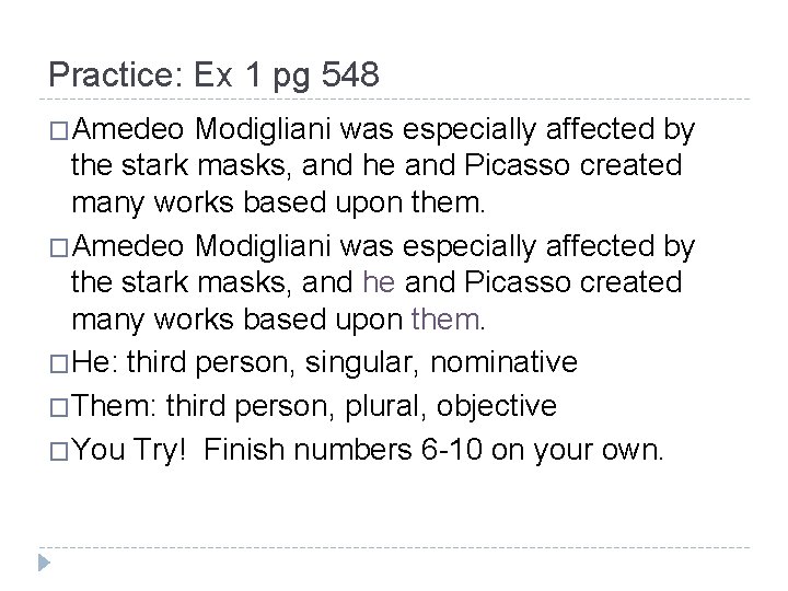 Practice: Ex 1 pg 548 �Amedeo Modigliani was especially affected by the stark masks,