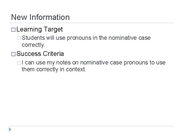 New Information � Learning Target � Students will use pronouns in the nominative case