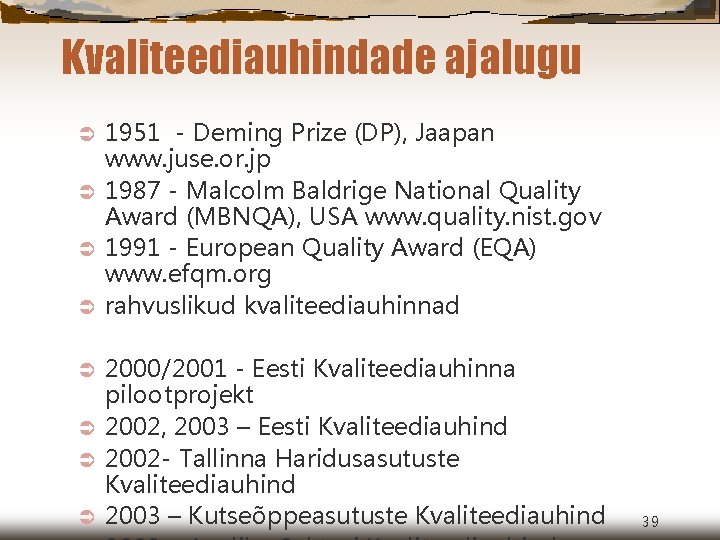 Kvaliteediauhindade ajalugu 1951 - Deming Prize (DP), Jaapan www. juse. or. jp Ü 1987