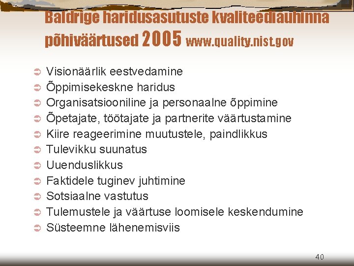 Baldrige haridusasutuste kvaliteediauhinna põhiväärtused 2005 www. quality. nist. gov Ü Ü Ü Visionäärlik eestvedamine