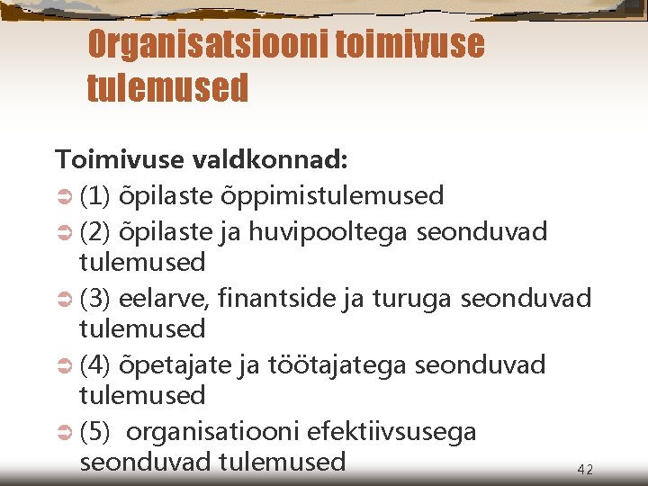 Organisatsiooni toimivuse tulemused Toimivuse valdkonnad: Ü (1) õpilaste õppimistulemused Ü (2) õpilaste ja huvipooltega