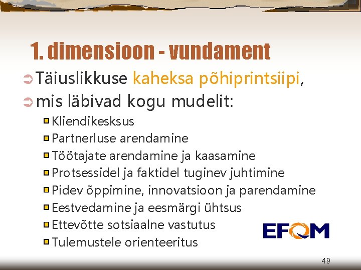 1. dimensioon - vundament Ü Täiuslikkuse kaheksa põhiprintsiipi, Ü mis läbivad kogu mudelit: Kliendikesksus