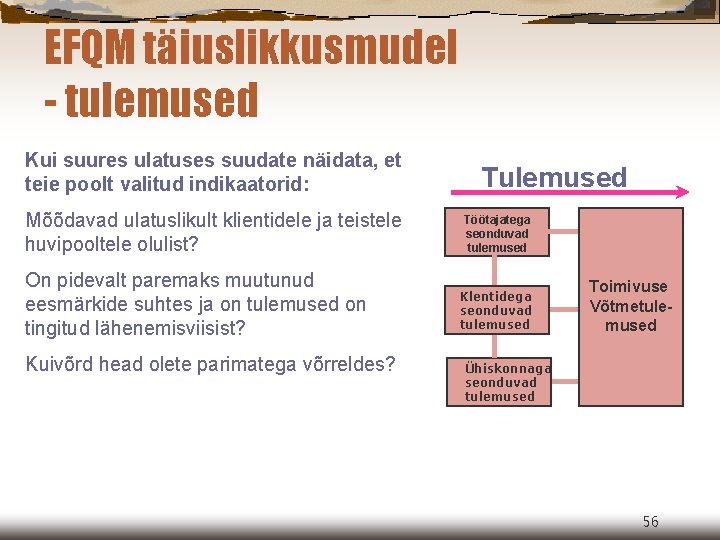 EFQM täiuslikkusmudel - tulemused Kui suures ulatuses suudate näidata, et teie poolt valitud indikaatorid: