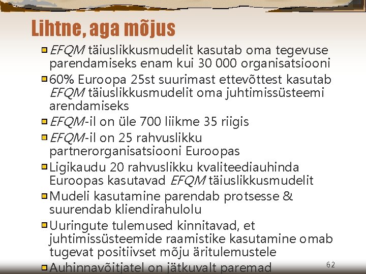 Lihtne, aga mõjus EFQM täiuslikkusmudelit kasutab oma tegevuse parendamiseks enam kui 30 000 organisatsiooni