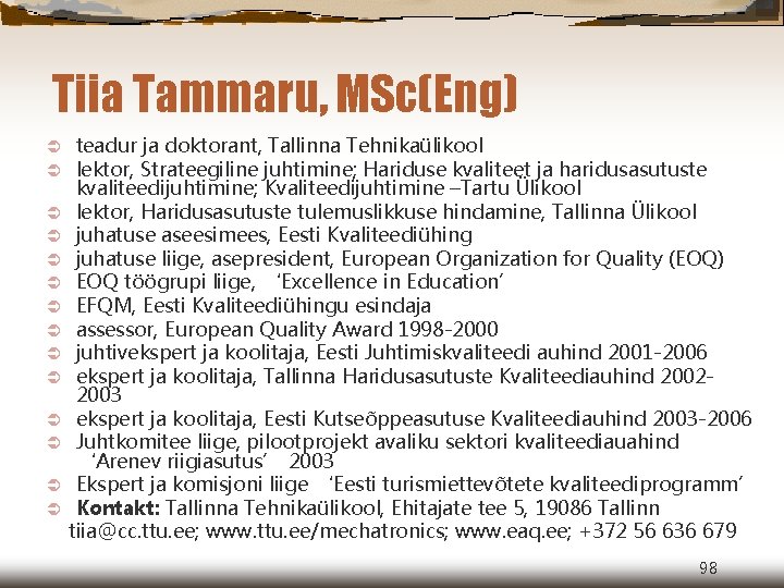 Tiia Tammaru, MSc(Eng) Ü Ü Ü Ü teadur ja doktorant, Tallinna Tehnikaülikool lektor, Strateegiline