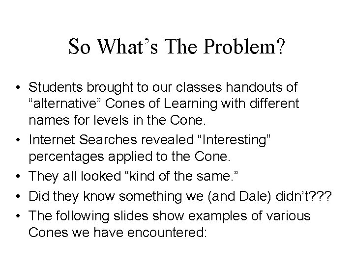 So What’s The Problem? • Students brought to our classes handouts of “alternative” Cones