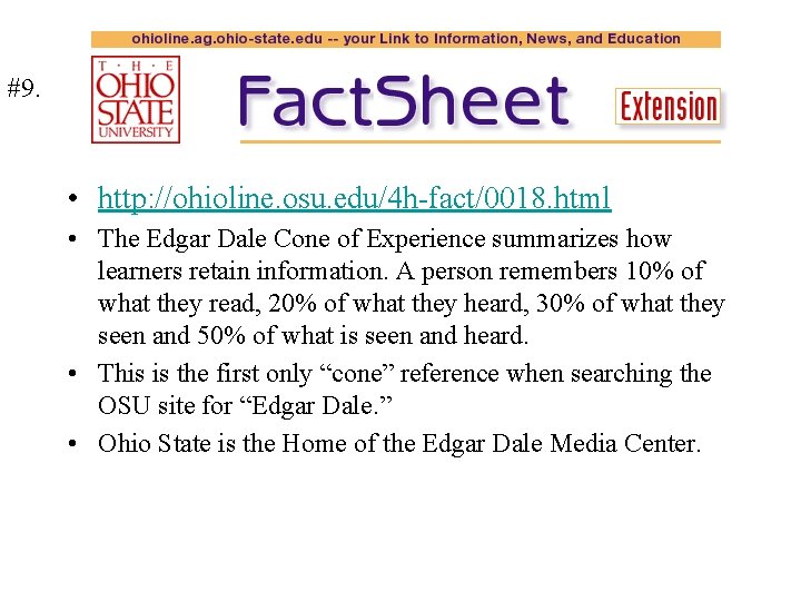 #9. • http: //ohioline. osu. edu/4 h-fact/0018. html • The Edgar Dale Cone of