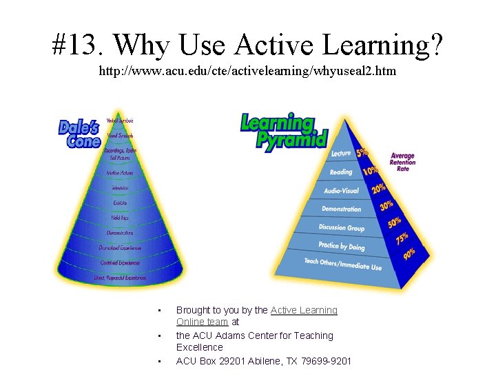 #13. Why Use Active Learning? http: //www. acu. edu/cte/activelearning/whyuseal 2. htm • • •
