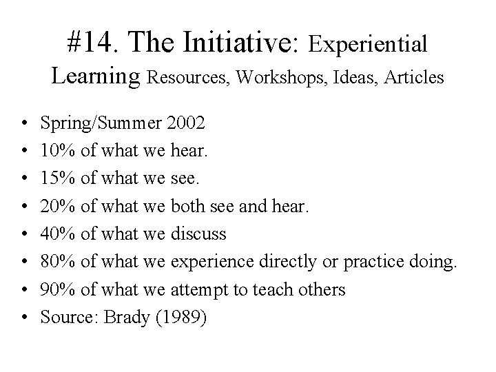 #14. The Initiative: Experiential Learning Resources, Workshops, Ideas, Articles • • Spring/Summer 2002 10%