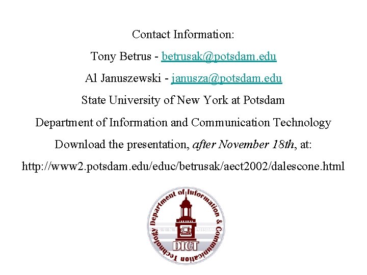 Contact Information: Tony Betrus - betrusak@potsdam. edu Al Januszewski - janusza@potsdam. edu State University