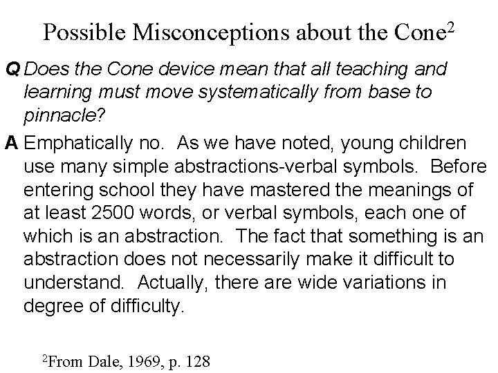 Possible Misconceptions about the Cone 2 Q Does the Cone device mean that all