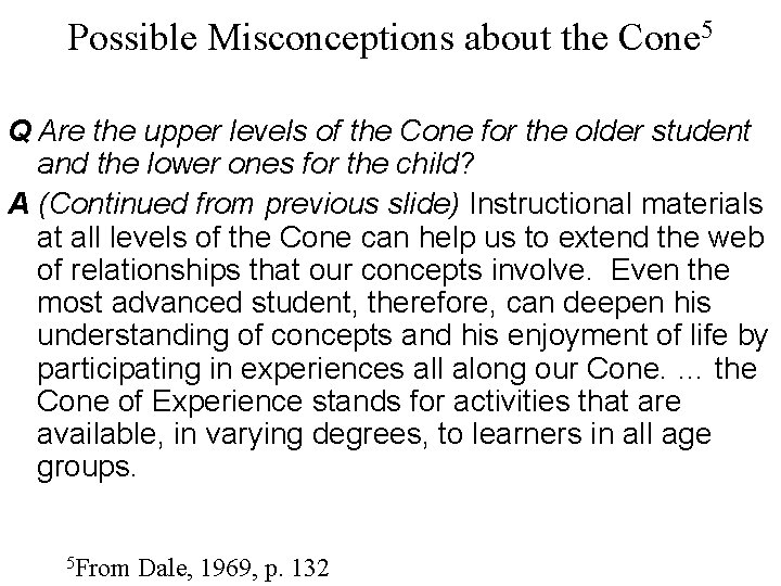 Possible Misconceptions about the Cone 5 Q Are the upper levels of the Cone