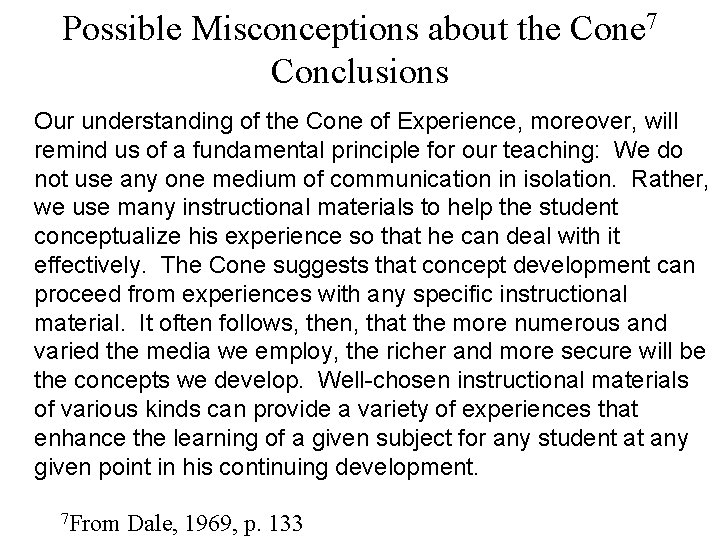 Possible Misconceptions about the Cone 7 Conclusions Our understanding of the Cone of Experience,