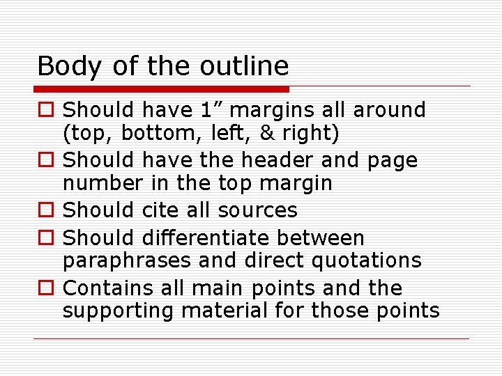 Body of the outline o Should have 1” margins all around (top, bottom, left,