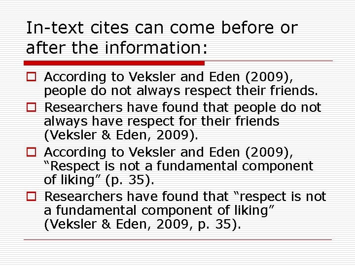 In-text cites can come before or after the information: o According to Veksler and