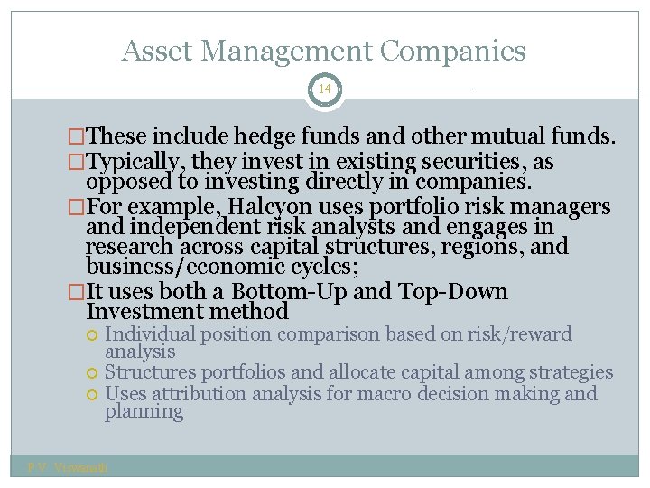 Asset Management Companies 14 �These include hedge funds and other mutual funds. �Typically, they