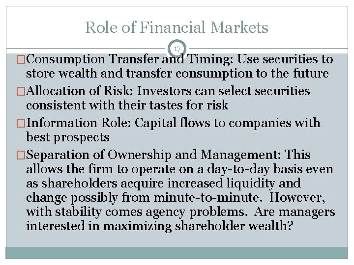 Role of Financial Markets 17 �Consumption Transfer and Timing: Use securities to store wealth