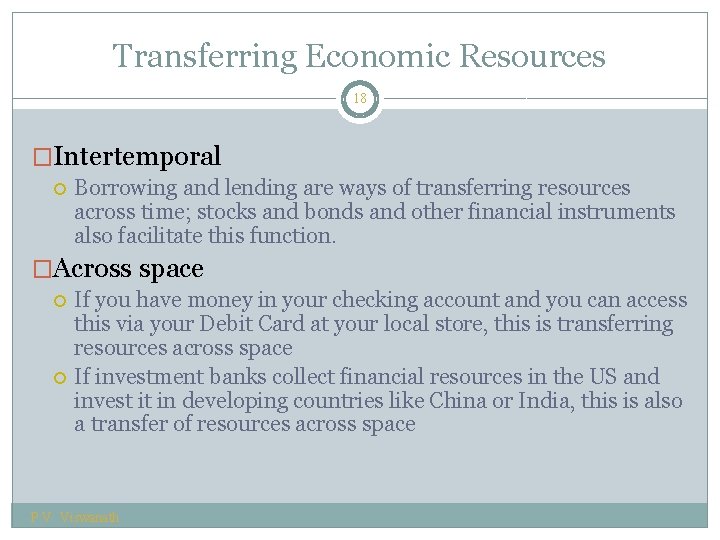 Transferring Economic Resources 18 �Intertemporal Borrowing and lending are ways of transferring resources across