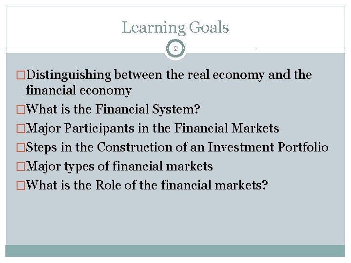 Learning Goals 2 �Distinguishing between the real economy and the financial economy �What is