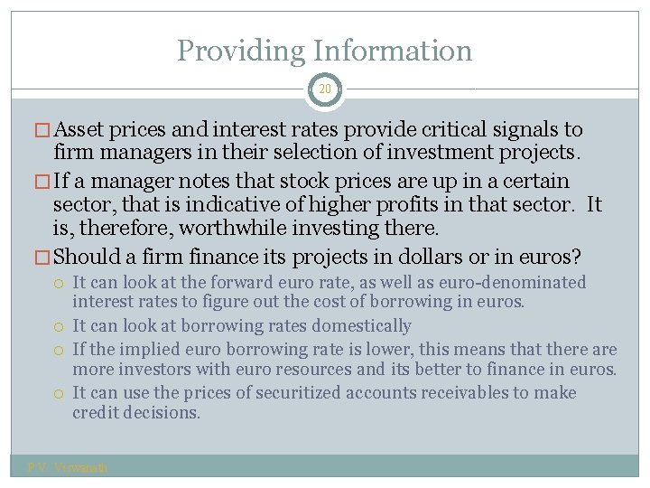 Providing Information 20 � Asset prices and interest rates provide critical signals to firm