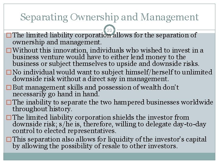 Separating Ownership and Management 22 � The limited liability corporation allows for the separation