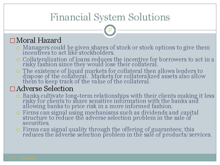 Financial System Solutions 27 � Moral Hazard Managers could be given shares of stock