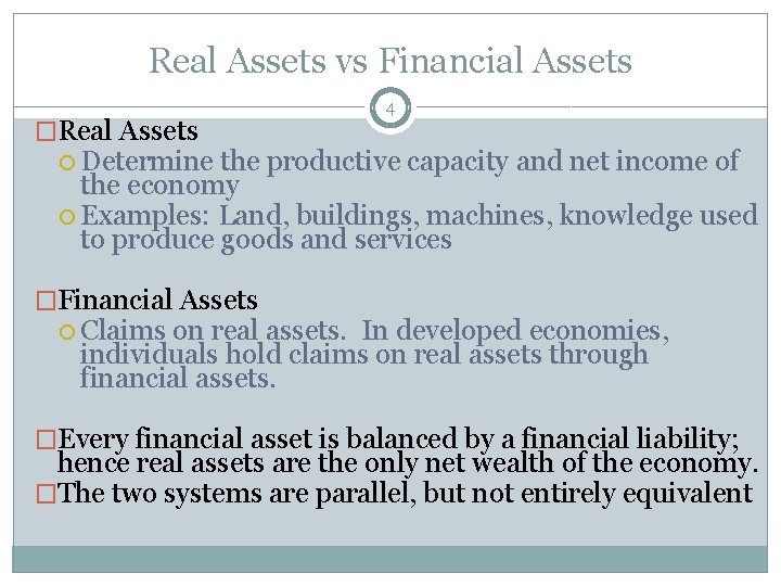 Real Assets vs Financial Assets �Real Assets 4 Determine the productive capacity and net