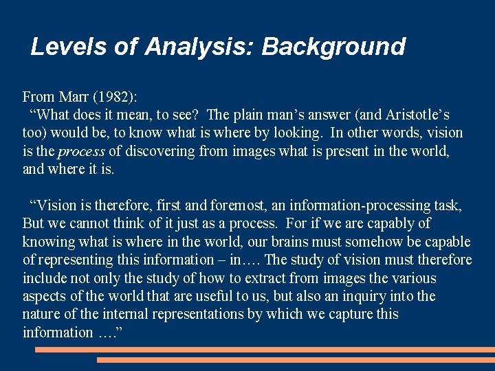 Levels of Analysis: Background From Marr (1982): “What does it mean, to see? The