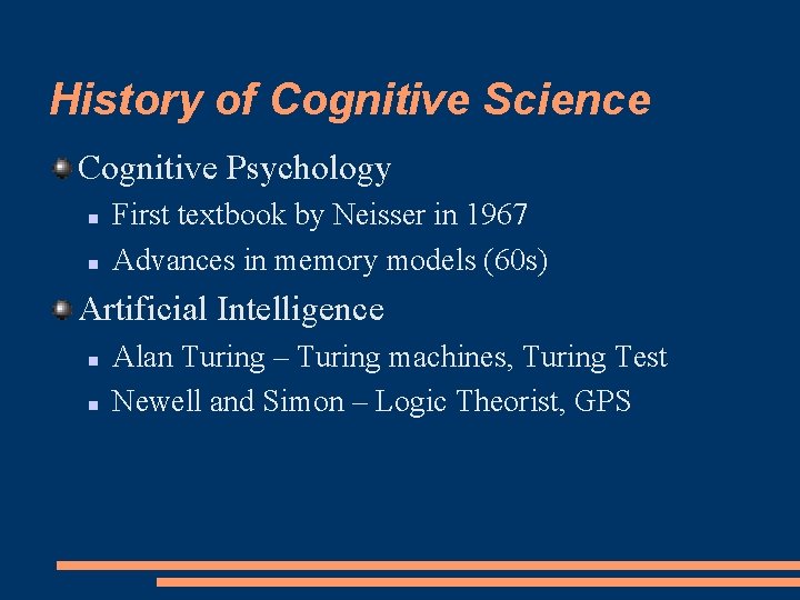 History of Cognitive Science Cognitive Psychology First textbook by Neisser in 1967 Advances in