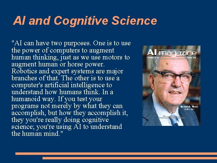AI and Cognitive Science "AI can have two purposes. One is to use the