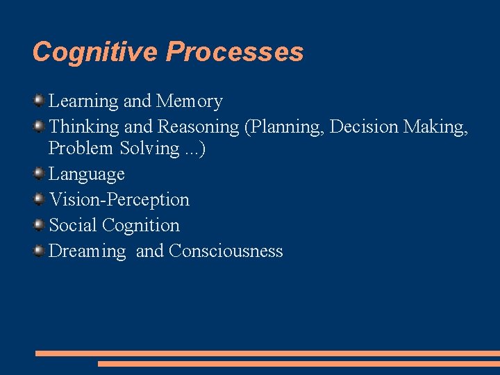 Cognitive Processes Learning and Memory Thinking and Reasoning (Planning, Decision Making, Problem Solving. .