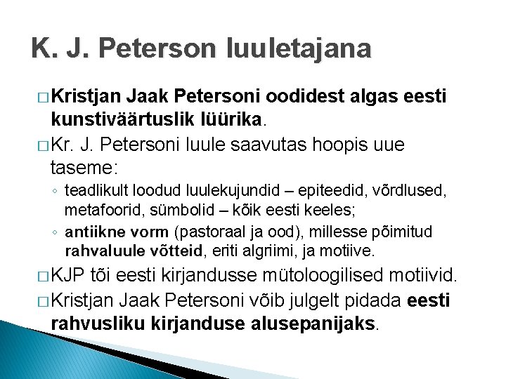 K. J. Peterson luuletajana � Kristjan Jaak Petersoni oodidest algas eesti kunstiväärtuslik lüürika. �