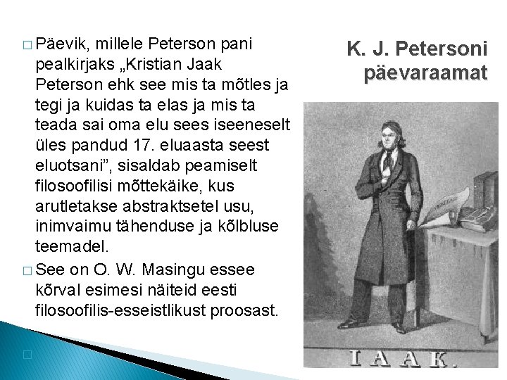 � Päevik, millele Peterson pani pealkirjaks „Kristian Jaak Peterson ehk see mis ta mõtles