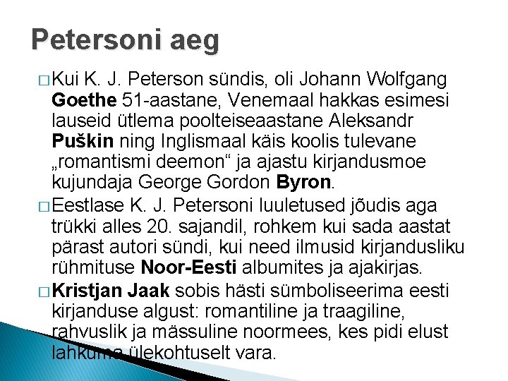 Petersoni aeg � Kui K. J. Peterson sündis, oli Johann Wolfgang Goethe 51 -aastane,