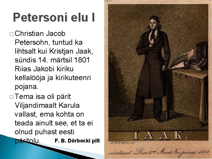 Petersoni elu I � Christian Jacob Petersohn, tuntud ka lihtsalt kui Kristjan Jaak, sündis