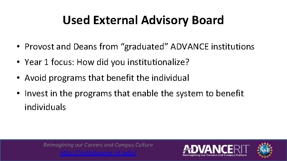 Used External Advisory Board • Provost and Deans from “graduated” ADVANCE institutions • Year