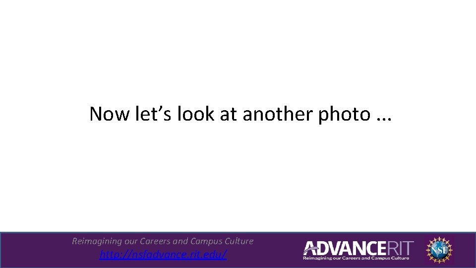 Now let’s look at another photo. . . Reimagining our Careers and Campus Culture