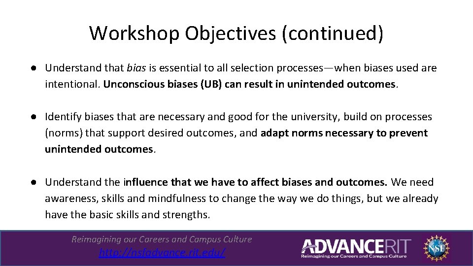 Workshop Objectives (continued) ● Understand that bias is essential to all selection processes—when biases