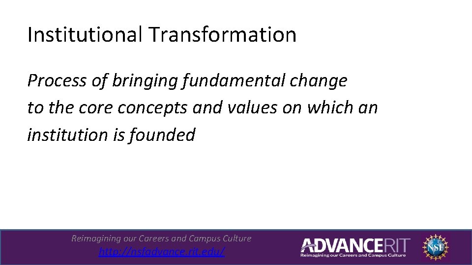 Institutional Transformation Process of bringing fundamental change to the core concepts and values on