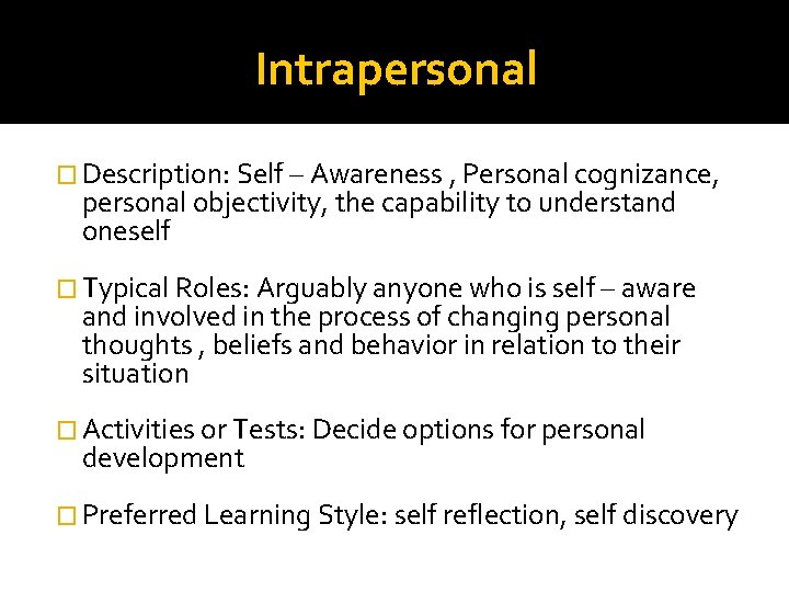 Intrapersonal � Description: Self – Awareness , Personal cognizance, personal objectivity, the capability to