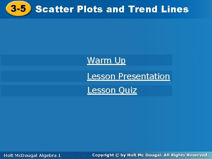 Plots and Trend Lines 3 -5 Scatter Plots and Trend Lines Warm Up Lesson