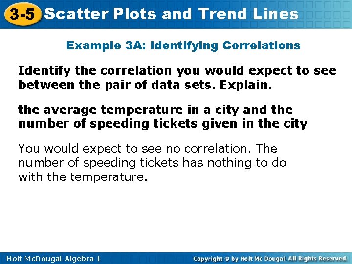 3 -5 Scatter Plots and Trend Lines Example 3 A: Identifying Correlations Identify the