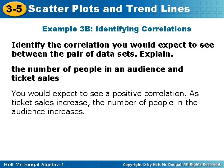 3 -5 Scatter Plots and Trend Lines Example 3 B: Identifying Correlations Identify the