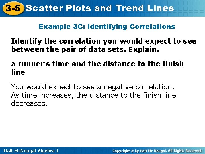 3 -5 Scatter Plots and Trend Lines Example 3 C: Identifying Correlations Identify the